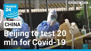 Beijing to test 20 million for Covid-19 as Shanghai lockdown misery looms large • FRANCE 24
