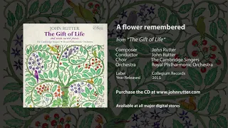 A flower remembered - John Rutter, Cambridge Singers, Royal Philharmonic Orchestra