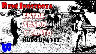 René Inostroza - Entre Arado y Canto - Hubo una vez