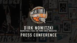 Basketball Hall of Fame 2023 Inductee: Dirk Nowitzki | Press Conference