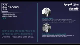 LIVE - Teoria dos precedentes e os conceitos Constitucionais: Direito Tributário em crise ?