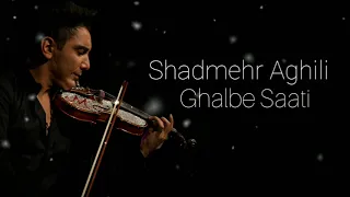 Shadmehr Aghili - Ghalbe Saati