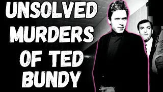 TED BUNDY'S VICTIMS THAT ARE STILL UNSOLVED