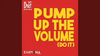 Pump up the volume (Do it)