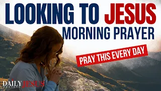 Look To JESUS Before You Start Your Day | God Will Guide Your Steps