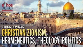 ETHOS Seminar: Christian Zionism: Hermeneutics, Theology and Politics (Questions and Answers)