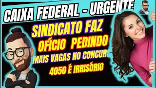 CONCURSO CAIXA URGENTE !! SINDICATO PEDE MAIS VAGAS !!!!!