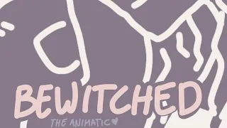 Bewitched - The Animatic (MV)