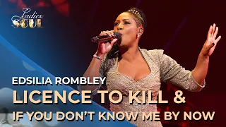 Ladies of Soul 2018 | Licence to Kill & If You Don't Know Me By Now - Edsilia Rombley