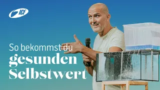 So bekommst du einen gesunden Selbstwert | Tobias Teichen | ICF Zürich