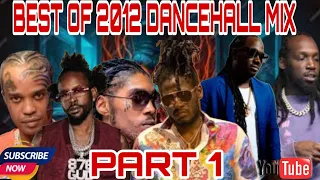 DANCEHALL MIX BEST OF 2012 DANCEHALL VYBZ KARTEL POPCAAN TOMMY LEE MAVADO I OCTANE AIDONIA PART 1