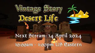 Vintage Story Desert Life Stream 2 (14 April 2024 10:00-13:00 EDT)