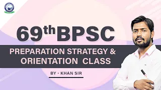 69th BPSC || Preparation Strategy & Orientation Class || By Khan Sir