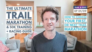HOW TO CHOOSE AND TRAIN FOR A TRAIL MARATHON OR 50K RACE: Marathon & 50k Training Guide EP 01/09