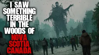 "I Saw Something Terrible In The Woods Of Nova Scotia Canada" | Creepypasta Scary Stories