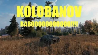WOT - Kolobanov Baboooooooo! | #WorldofTanks