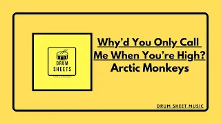 Why’d You Only Call Me When You’re High? - Arctic Monkeys / Drum Sheet Music