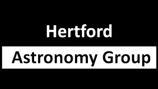 Hertford Astronomy Group Annual General Meeting 15th May 2024