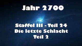 Jahr 2700 Teil 24 - Die letzte Schlacht Teil 2