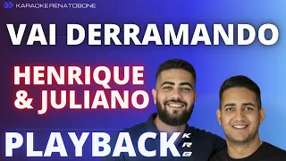 VAI DERRAMANDO - HENRIQUE E JULIANO - PLAYBACK KARAOKE INSTRUMENTAL