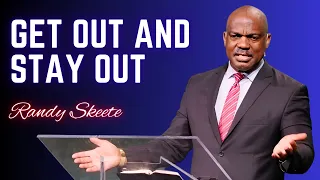 Get Out And Stay Out | Randy Skeet