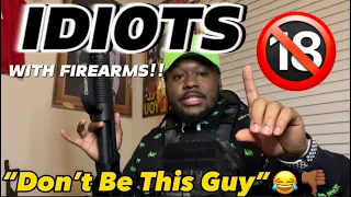IDIOTS WITH FIREARMS | Part 1 (MUST WATCH)