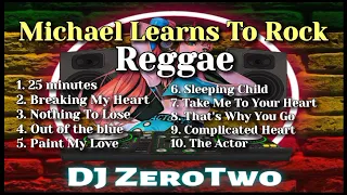 Michael Learns To Rock Playlist (Reggae Version | DJ ZeroTwo