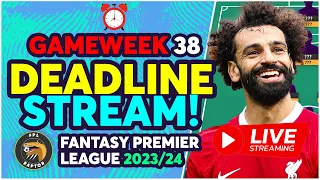 FPL DEADLINE STREAM GAMEWEEK 38 | EARLY TEAM NEWS! THE FINALE! | Fantasy Premier League Tips 2023/24