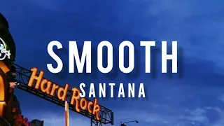 Smooth // Santana ; (Lyrics) 🎵
