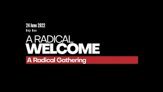 Welcome & Intros - A Radical Gathering - Day One