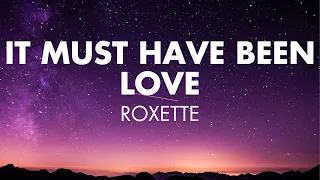 It Must Have Been Love | Roxette (Lyrics)