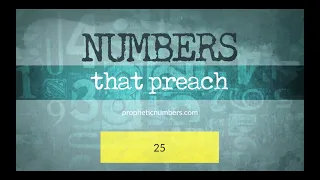 25 - "Grace for Grace" - Prophetic Numbers