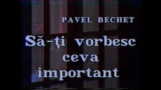 Pavel BECHET - Să-ți vorbesc ceva important #umor