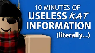 10 Minutes of Useless Information About KAT (Roblox)