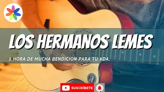 Los hermanos Lemes | 1 Hora de hermosos himnos & alabanzas para alegrar tu vida | Selección especial