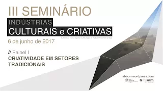 III Seminário Indústrias Culturais e Criativas - 6-6-2017 - Painel 1