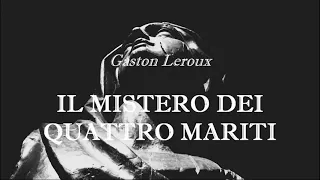 IL MISTERO DEI QUATTRO MARITI   - racconto di Gaston Leroux - novità