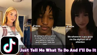 Just Tell Me What To Do And I'll Do It | TikTok Compilation