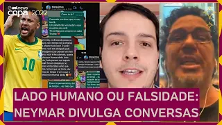 NEYMAR divulgar CONVERSAS mostra LADO HUMANO ou FALSIDADE? Casagrande e Rafael Oliveira opinam