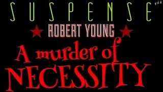 ROBERT YOUNG Commits "A Murder of Necessity" • SUSPENSE Best Episodes • [remastered version]
