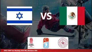 ISRAEL vs MEXICO | 2022 IIHF U18 Division III A Game 1 Highlights