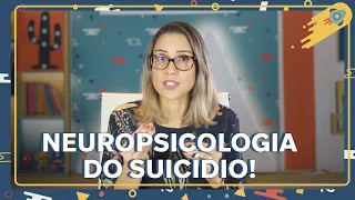 Neuropsicologia do suicídio!