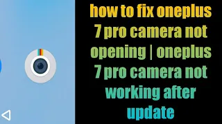 how to fix oneplus 7 pro camera not opening | oneplus 7 pro camera not working after update