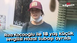 Rıza Kocaoğlu ile 18 yaş küçük sevgilisi Hazal Subaşı ayrıldı