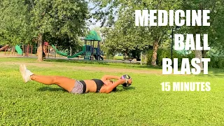 15 MINUTE MEDICINE BALL BLAST - TOTAL BODY WORKOUT