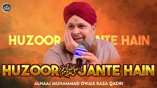 Huzoor Jante Hai - Owais Raza Qadri - 2022