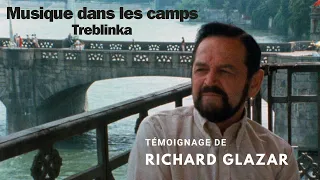 Musique dans les camps / Témoignage Richard GLAZAR / Treblinka