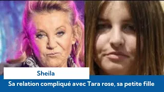 Sheila difficile avec sa petite-fille Tara-Rose : “Je suis en relation avec elle, mais…”