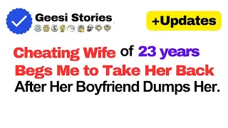 Cheating Wife of 23 years Begs Me to Take Her Back After Her Boyfriend Dumps Her #redditstories