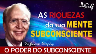 AS RIQUEZAS DA MENTE SUBCONSCIENTE - Dr Joseph Murphy [O Poder do Subconsciente]